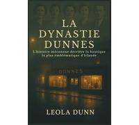 La dynastie Dunnes: L'histoire méconnue derrière la boutique la plus emblématique d'Irlande