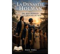 LA DYNASTIE HOLMAN: DU RIO PONGO À LA CAROLINE DU SUD