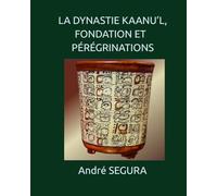 LA DYNASTIE KAANU’L, FONDATION ET PÉRÉGRINATIONS