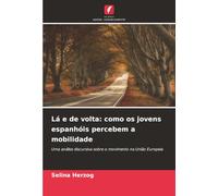 Lá e de volta: como os jovens espanhóis percebem a mobilidade: Uma análise discursiva sobre o movimento na União Europeia