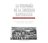 La economía de la sociedad capitalista y sus impactos ambientales.