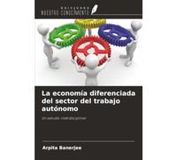 La economía diferenciada del sector del trabajo autónomo: Un estudio interdisciplinar