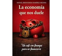 La economía que nos duele: Un café con finanzas para no financieros