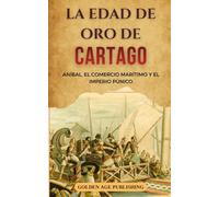 La Edad de Oro de Cartago: Aníbal, el Comercio Marítimo y el Imperio Púnico