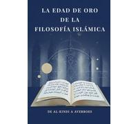 La Edad de Oro de la Filosofía Islámica: De Al-Kindi a Averroes