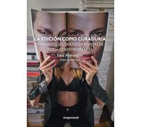 La edición como curaduría: Itinerarios del diseño de revistas de moda contemporáneas