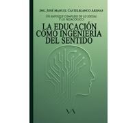 LA EDUCACIÓN COMO INGENIERÍA DEL SENTIDO: Un enfoque complejo de lo social y lo pedagógico
