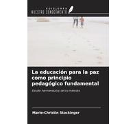 La educación para la paz como principio pedagógico fundamental: Estudio hermenéutico de los métodos