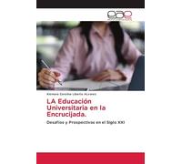 LA Educación Universitaria en la Encrucijada.: Desafíos y Prospectivas en el Siglo XXI