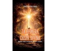 LA EFIMERA CHISPA DIVINA