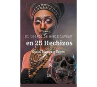 La LA El Legado de Marie Laveau en 25 Hechizos, Magia Blanca y Negra (Tascabile)