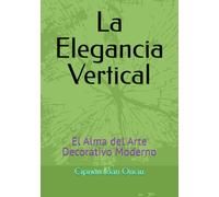 La Elegancia Vertical: El Alma del Arte Decorativo Moderno