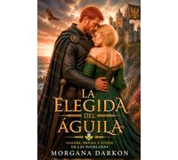 La elegida del águila: Un Dark Romance histórico medieval de enemigos a amantes en las Highlands con clanes Escoceses