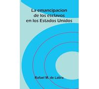 La Emancipacion De Los Esclavos En Los Estados Unidos