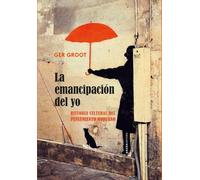 La emancipación del yo: Historia cultural del pensamiento moderno