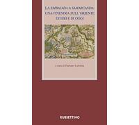 La Embajada a Samarcanda. Una finestra sull'Oriente di ieri e di oggi