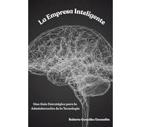 La Empresa Inteligente: Una Guía Estratégica para la Administración de la Tecnología