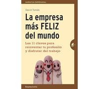 La empresa mas feliz del mundo / The Happiest Company in the World: Las 11 claves para reinventar tu profesión y disfrutar del trabajo