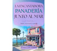 La encantadora panadería junto al mar: Amor, secretos y canela