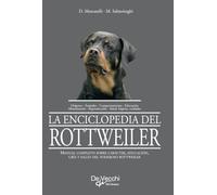 La enciclopedia del rottweiler: Manual completo sobre carácter, educación, cría y salud del poderoso rottweiler