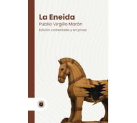 La Eneida: Edición con prólogo, comentada y biografía del autor (Nueva traducción)