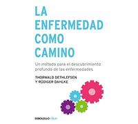 La enfermedad como camino [Lingua spagnola]: Un método para el descubrimiento profundo de las enfermedades