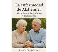 LA ENFERMEDAD DE ALZHEIRMER Mecanismo, Diagnostico y Tratamiento