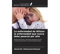 La enfermedad de Wilson: la enfermedad que nunca debe pasarse por alto: Estudio descriptivo y evaluativo exhaustivo de una muestra de pacientes con enfermedad de Wilson