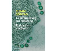 La enfermedad y sus metáforas & El Sida y sus metáforas / Illness As Metaphor. AIDS and Its Metaphors
