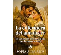 La enfermera del amanecer: Sofía Alba Ríos