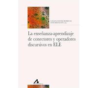 La enseñanza-aprendizaje de conectores y operadores discursivos en ELE