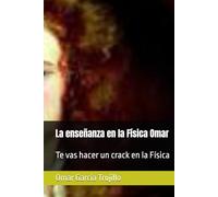 La enseñanza en la Física Omar: Te vas hacer un crack en la Física