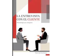 LA ENTREVISTA CON EL CLIENTE: METODOLOGIA PARA ABOGADOS