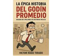 La Épica Historia del Godín Promedio: Basada en 5 millones de historias reales