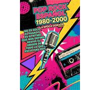 LA ÉPOCA DORADA Del Pop y rock en España, 1980-1999