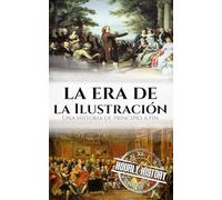 La era de la Ilustración: Una historia de principio a fin
