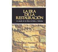 La Era de la Restauración: Un estudio de los libros de Esdras y Nehemías