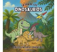 La Era de los Dinosaurios - Libro infantil para colorear dinosaurios y criaturas prehistóricas. Dibujos educativos y fáciles para niños de 3 a 8 años: ... reales y simpáticos para niños de 3 a 8 años