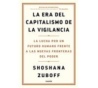 La era del capitalismo de la vigilancia: La lucha por un futuro humano frente a las nuevas fronteras del poder
