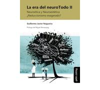 La era del neuroTodo II: Neuroética y Neuroestética ¿Reduccionismo exagerado?: 11