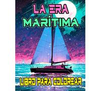 La Era Marítima Libro Para Colorear: Páginas De Barcos Civiles Militares Antiguos Y Modernos Buques Transatlántico Yate Navíos Velero Piratas Fragatas Crucero Pesquero Galeone | Dibujos Diversión Simple | Estrés Relajación | Niño Adulto Adolescente