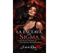 LA ESCLAVA DEL SIGMA: Un Dark Romance Psicológico de Poder, Sumisión y Obsesión Prohibida