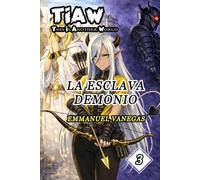 La Esclava Demonio: Isekai LitRPG de Esclavitud y Venganza: (TIAW Vol.3)