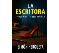 La escritora: Un thriller psicológico sobre la verdad, el poder y el miedo a uno mismo.