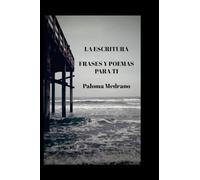 LA ESCRITURA: FRASES Y POEMAS PARA TI