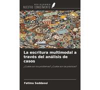 La escritura multimodal a través del análisis de casos: ¿Cuáles son los problemas? ¿Cuáles son las prácticas?
