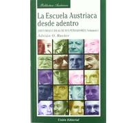 La Escuela Austriaca desde adentro 1 : historia e ideas de sus pensadores