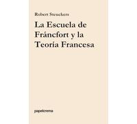 La Escuela de Fráncfort y la Teoría Francesa