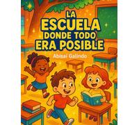 La Escuela Donde Todo Era Posible