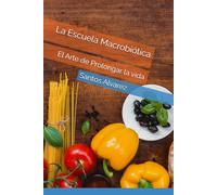 La Escuela Macrobiótica: El Arte de Prolongar la vida
